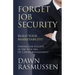 Forget Job Security: Build Your Marketability!: Finding Job Success in the New Era Of Career Management