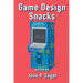 Game Design Snacks: Easily Digestible Game Design Wisdom