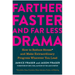 Farther, Faster, and Far Less Drama: How to Reduce Stress and Make Extraordinary Progress Wherever You Lead