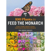 100 Plants to Feed the Monarch: Create a Healthy Habitat to Sustain North America's Most Beloved Butterfly