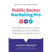Public Sector Marketing Pro: The Definitive Guide to Digital Marketing and Social Media for Government and Public Sector - Revised for a Post Pande