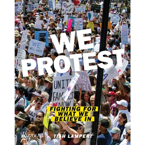 We Protest: Fighting for What We Believe in