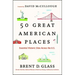 50 Great American Places: Essential Historic Sites Across the U.S.