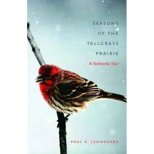 Seasons of the Tallgrass Prairie: A Nebraska Year