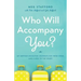 Who Will Accompany You?: My Mother-Daughter Journeys Far from Home and Close to the Heart