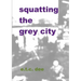 Squatting the Grey City