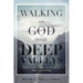 Walking with God through Deep Valleys: Lessons on Finding Contentment when Life is Hard