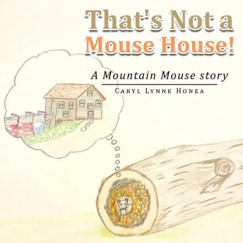 That's Not a Mouse House!: A Mountain Mouse Story