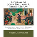 A dream of John Ball and A king's lesson By: William Morris, illustrated By: Edward Burne-Jones (28 August 1833 - 17 June 1898) was a British artist .