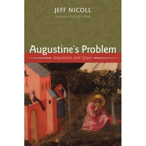 Augustine's Problem: Impotence and Grace