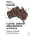 Culture, Diversity and Health in Australia: Towards Culturally Safe Health Care
