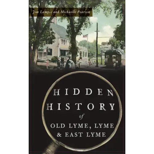 Hidden History of Old Lyme, Lyme and East Lyme