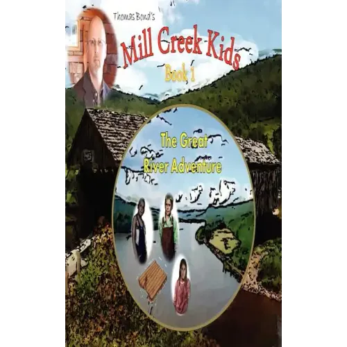 The Mill Creek Kids The Great River Adventure