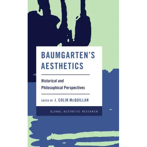 Baumgarten's Aesthetics: Historical and Philosophical Perspectives