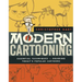 Modern Cartooning: Essential Techniques for Drawing Today's Popular Cartoons