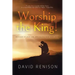 Worship the King!: Messages of Hope and Inspiration from God's Word