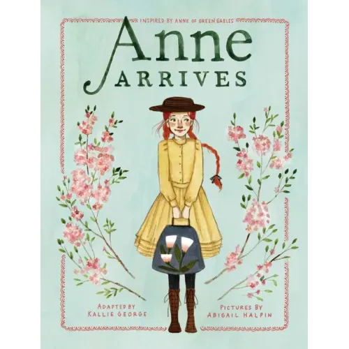 Anne Arrives: Inspired by Anne of Green Gables