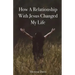 How a Relationship with Jesus Changed My Life