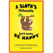 A Sloth's philosophy, Don't worry be happy: Little Book of Mindfulness