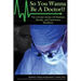 So You Wanna Be A Doctor: The Untold Stories of Medical, Dental, and Veterinary Residents
