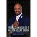 From $6 an Hour to a Million Dollar Dream: The Process Isn't Easy, but Your Decisions Determine Your Outcome