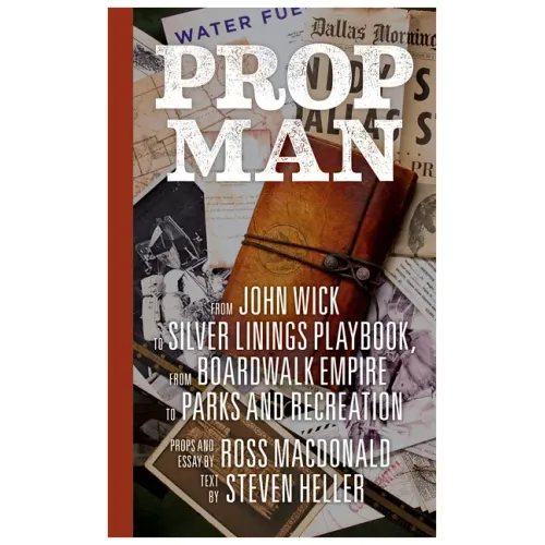 Prop Man: From John Wick to Silver Linings Playbook, from Boardwalk Empire to Parks and Recreation