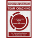 High Performance Team Coaching: A Comprehensive System for Leaders and Coaches