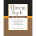 How to Say It: Choice Words, Phrases, Sentences, and Paragraphs for Every Situation