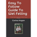 Easy To Follow Guide To Wet Felting: A Quick Starter Guide from Corina's Curious Creations