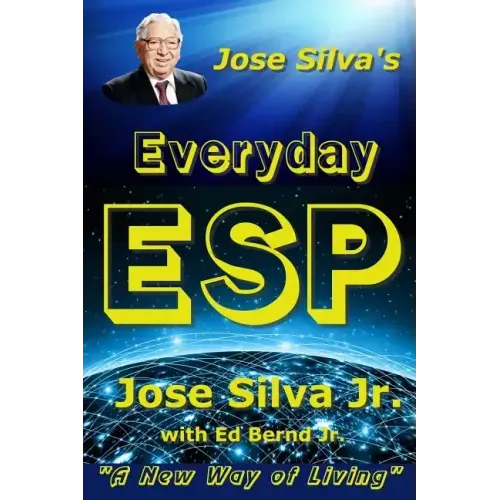 Jose Silva's Everyday ESP: A New Way of Living