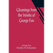 Gleanings from the Works of George Fox