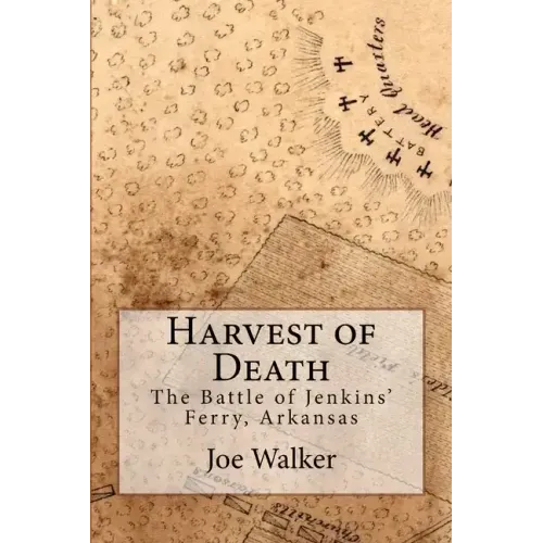 Harvest of Death: The Battle of Jenkins' Ferry, Arkansas