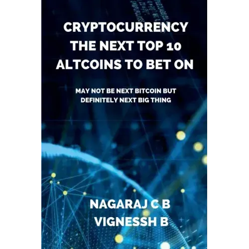 Cryptocurrency: The Next Top 10 Altcoins to Bet On: May not be next Bitcoin but definitely next Big thing