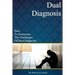 Dual Diagnosis: How to overcome the challenges of Dual Diagnosis