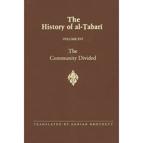 The History of al-Ṭabarī Vol. 16: The Community Divided: The Caliphate of ʿAlī I A.D. 656-657/A.H. 35-36