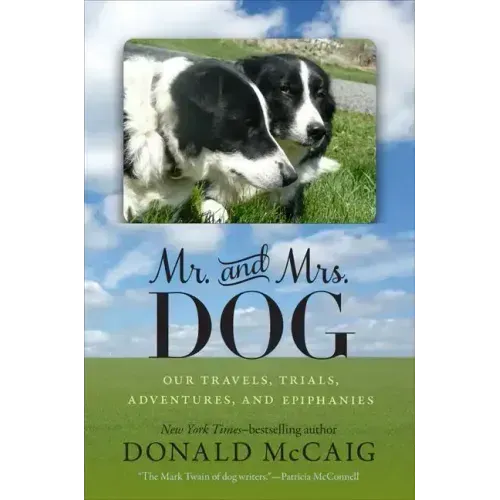 Mr. and Mrs. Dog: Our Travels, Trials, Adventures, and Epiphanies