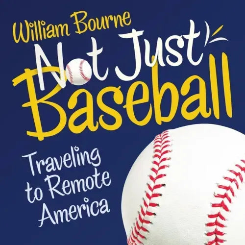 Not Just Baseball: Traveling to Remote America