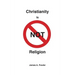 Christianity is NOT Religion