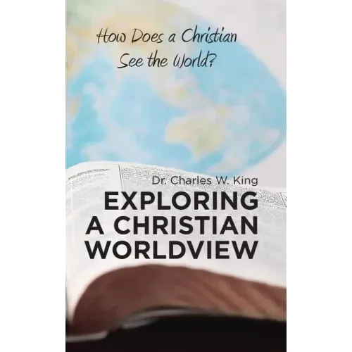 Exploring a Christian Worldview: How Does a Christian See the World?