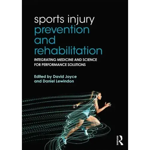 Sports Injury Prevention and Rehabilitation: Integrating Medicine and Science for Performance Solutions