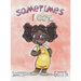 Sometimes I Get...: A Book About Emotions