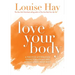 Love Your Body: A Positive Affirmation Guide for Loving and Appreciating Your Body