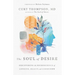 The Soul of Desire: Discovering the Neuroscience of Longing, Beauty, and Community