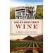 San Luis Obispo County Wine: A World-Class History