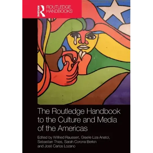 The Routledge Handbook to the Culture and Media of the Americas