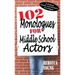 102 Monologues for Middle School Actors: Including Comedy and Dramatic Monologues