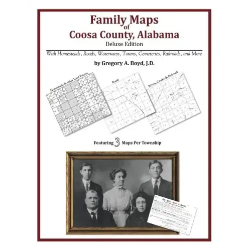 Family Maps of Coosa County, Alabama, Deluxe Edition