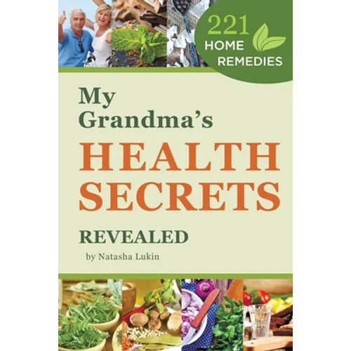 My Grandma's Health Secrets Revealed: 221 Home Remedies