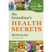 My Grandma's Health Secrets Revealed: 221 Home Remedies