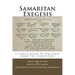 Samaritan Exegesis: A Compilation Of Writings From The Samaritans